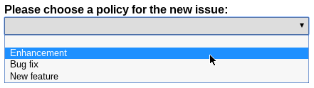 Please choose a policy for the new issue:
  * Enhancement
  * Bug fix
  * New feature
